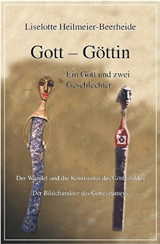 Gott - Göttin: Ein Gott und zwei Geschlechter